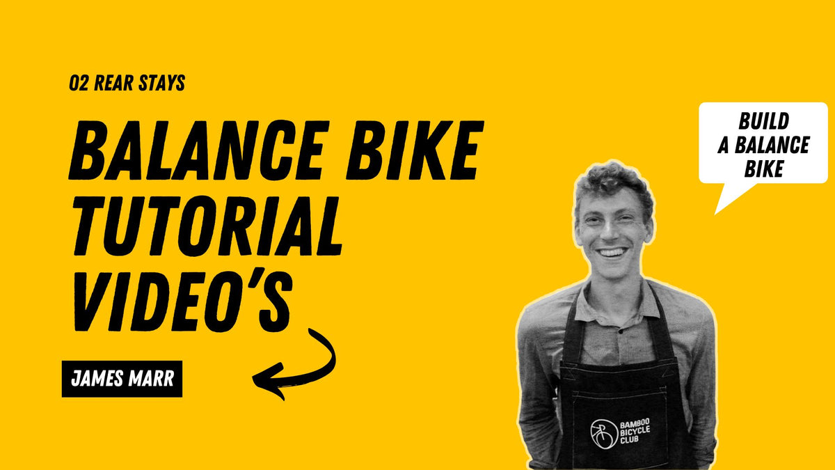 Yellow title card for the balance bike tutorial videos, part 02 'Rear stays', with James Marr